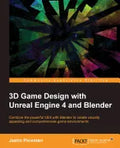 3D Game Design with Unreal Engine 4 and Blender: Design and create immersive, beautiful game environments with the versatility of Unreal Engine 4 and - Paperback