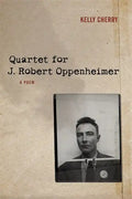Quartet for J. Robert Oppenheimer: A Poem - Paperback