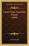 Leaves From Australian Forests (1869) - Hardcover