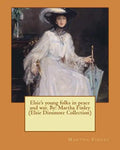 Elsie's young folks in peace and war. By: Martha Finley (Elsie Dinsmore Collection) - Paperback