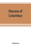 Diocese of Columbus: the history of fifty years, 1868-1918 - Paperback