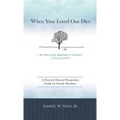 When Your Loved One Dies: A Practical Funeral Preparation Guide for Family Members - Hardcover