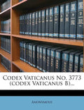 Codex Vaticanus No. 3773 (codex Vaticanus B)... - Paperback