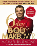 6-Day Body Makeover: Drop One Whole Dress or Pant Size in Just 6 Days--And Keep It Off - Paperback