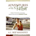 Adventures with My Father: Childhood Recollections of Divorce, Dysfunction and the Summer of Love - Paperback