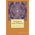 Dialogues with Dominic: A Chronicle of Inquiry and Awakening - Paperback