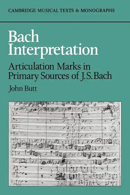 Bach Interpretation: Articulation Marks in Primary Sources of J. S. Bach - Paperback