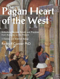 The Pagan Heart of the West: Embodying Ancient Beliefs and Practices from Antiquity to the Present. Vol I. Deities and Kindred Beings - Paperback