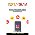 Instagram: Beginners Guide for Instagram Influencers (The Playbook for Increasing Your Following and Generating Profits) - Paperback