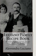 Luciano Family Recipe Book: Authentic Italian Family Recipes - Paperback