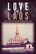 Love Began in Laos: The Story of an Extraordinary Life - Paperback
