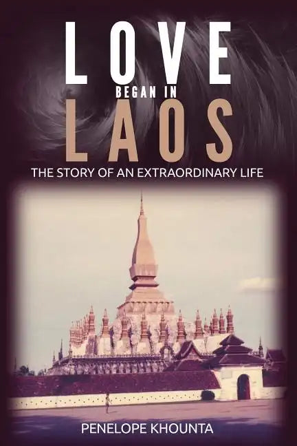 Love Began in Laos: The Story of an Extraordinary Life - Paperback