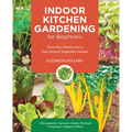 Indoor Kitchen Gardening for Beginners: Turn Your Home Into a Year-Round Vegetable Garden - Microgreens - Sprouts - Herbs - Potatoes - Tomatoes - Pepp - Paperback