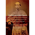 The Lawyer of the Church: Bishop Clemente de Jesús Munguía and the Clerical Response to the Mexican Liberal Reforma - Paperback