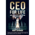 CEO for Life: Gain Full Control of Your Life and Your Business Forever - Paperback