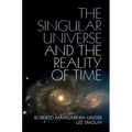The Singular Universe and the Reality of Time: A Proposal in Natural Philosophy - Hardcover