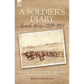 A Soldier's Diary: South Africa 1899-1901-the Experiences of a N. C. O. of the Hants. Regiment and 7th Mounted Infantry During the Boer War - Paperback