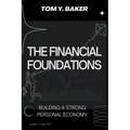The Financial Foundations: Building a Strong Personal Economy - Paperback