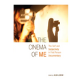 The Cinema of Me: The Self and Subjectivity in First Person Documentary - Paperback