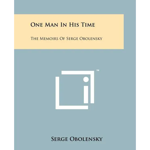 One Man In His Time: The Memoirs Of Serge Obolensky - Paperback