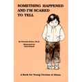 Something Happened and I'm Scared to Tell: A Book for Young Victims of Abuse - Paperback