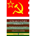 Toward Soviet America: The Crises and Decline of Capitalism; the Impending Rise of Socialism in the United States (Hardcover) - Hardcover