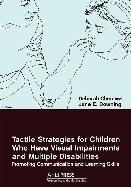 Tactile Strategies for Children Who Have Visual Impairments and Multiple Disabilities: Promoting Communication and Learning Skills - Paperback