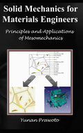 SOLID MECHANICS FOR MATERIALS ENGINEERS -- Principles and Applications of Mesomechanics - Hardcover