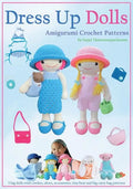 Dress Up Dolls Amigurumi Crochet Patterns: 5 big dolls with clothes, shoes, accessories, tiny bear and big carry bag patterns - Paperback