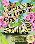 The Caterpillar That Learned to Fly: A Children's Nature Picture Book, a Fun Caterpillar and Butterfly Story For Kids, Insect Series - Paperback