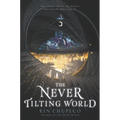 The Never Tilting World - Paperback