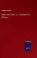 History of the Colony and Ancient Dominion of Virginia - Hardcover