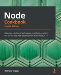 Node Cookbook - Fourth Edition: Discover solutions, techniques, and best practices for server-side web development with Node.js 14 - Paperback