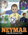 Neymar: A Boy Who Became A Star. Inspiring children book about Neymar - one of the best soccer players in history. (Soccer Book For Kids) - Paperback