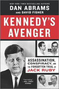 Kennedy's Avenger: Assassination, Conspiracy, and the Forgotten Trial of Jack Ruby - Paperback