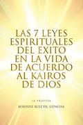 Las 7 Leyes Espirituales del Exito En La Vida de Acuerdo Al Kairos de Dios - Paperback