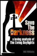 Save The Darkness: A Loving Analysis of The Living Daylights - Paperback