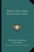 Green Days and Blue Days (1914) - Paperback