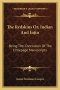 The Redskins Or, Indian and Injin: Being the Conclusion of the Littlepage Manuscripts - Paperback
