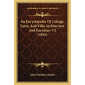 An Encyclopedia Of Cottage, Farm, And Villa Architecture And Furniture V2 (1839) - Paperback