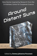 Around Distant Suns: Stories Inspired by the St Andrews Centre for Exoplanet Science - Paperback