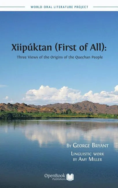 Xiipuktan (First of All): Three Views of the Origins of the Quechan People - Hardcover