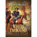 Where I'm Bound: A Civil War Novel (Hardcover w/ Dustjacket) - Hardcover
