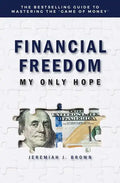 Financial Freedom: My Only Hope: The bestselling guide to mastering the 'game of money' - Paperback