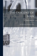 The Descent of Man: and Selection in Relation to Sex - Paperback