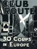 Club Route in Europe the Story of 30 Corps in the European Campaign. - Paperback