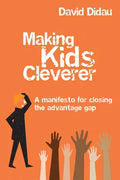 Making Kids Cleverer: A Manifesto for Closing the Advantage Gap - Paperback