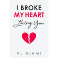 I Broke My Heart Loving You - Paperback