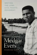 Remembering Medgar Evers: Writing the Long Civil Rights Movement - Paperback