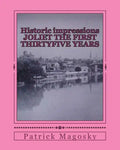 Historic impressions JOLIET THE FIRST THIRTYFIVE YEARS - Paperback